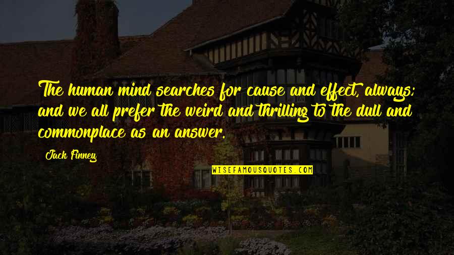 Quotes Freud Religion Quotes By Jack Finney: The human mind searches for cause and effect,