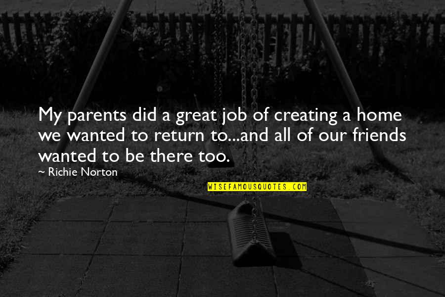 Quotes Friends Quotes By Richie Norton: My parents did a great job of creating