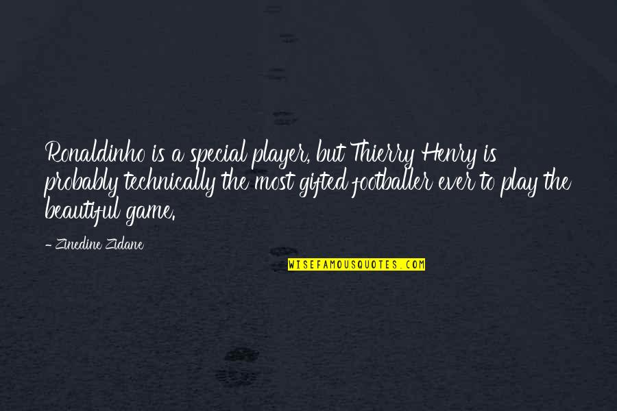 Quotes Frodo Return Of The King Quotes By Zinedine Zidane: Ronaldinho is a special player, but Thierry Henry