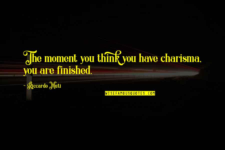 Quotes From Airplane About Jive Quotes By Riccardo Muti: The moment you think you have charisma, you