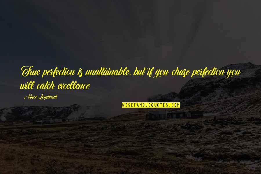 Quotes From Anthem About Collectivism Quotes By Vince Lombardi: True perfection is unattainable, but if you chase Quotes From Anthem About Collectivism Quotes By Vince Lombardi: True perfection is unattainable, but if you chase