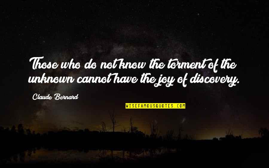 Quotes From Astronauts About Earth Quotes By Claude Bernard: Those who do not know the torment of