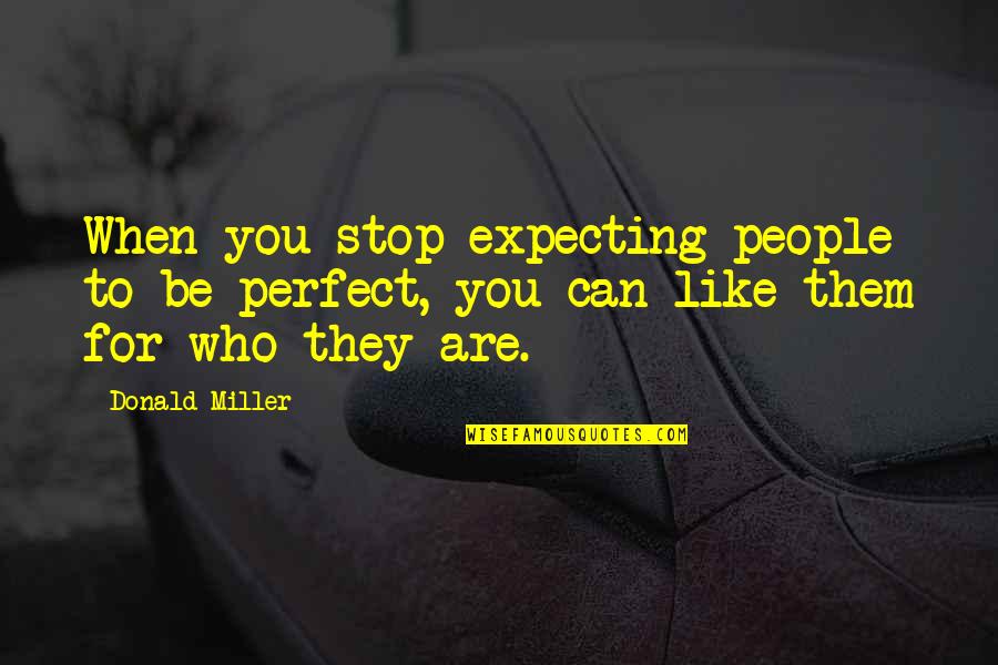 Quotes From Astronauts About Earth Quotes By Donald Miller: When you stop expecting people to be perfect,