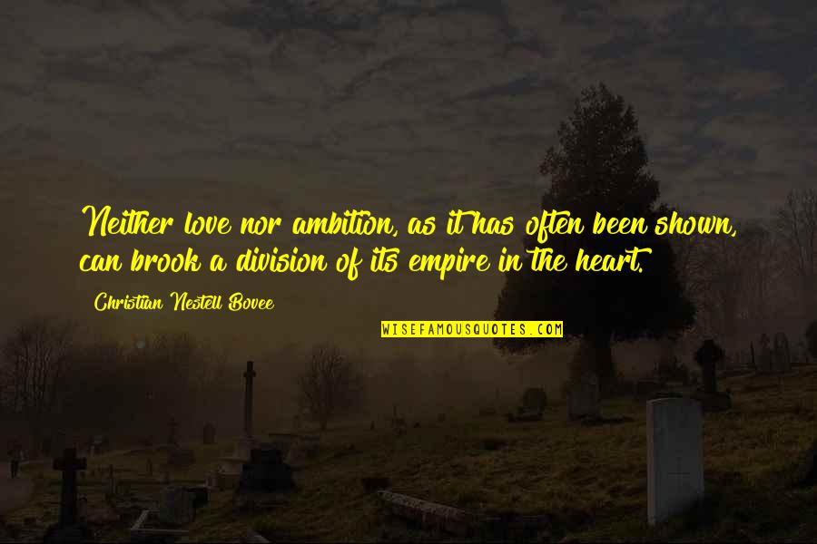 Quotes From Generals About Leadership Quotes By Christian Nestell Bovee: Neither love nor ambition, as it has often Quotes From Generals About Leadership Quotes By Christian Nestell Bovee: Neither love nor ambition, as it has often