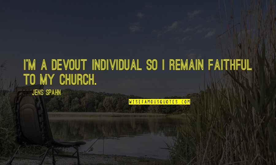 Quotes From Josephus About Jesus Quotes By Jens Spahn: I'm a devout individual so I remain faithful