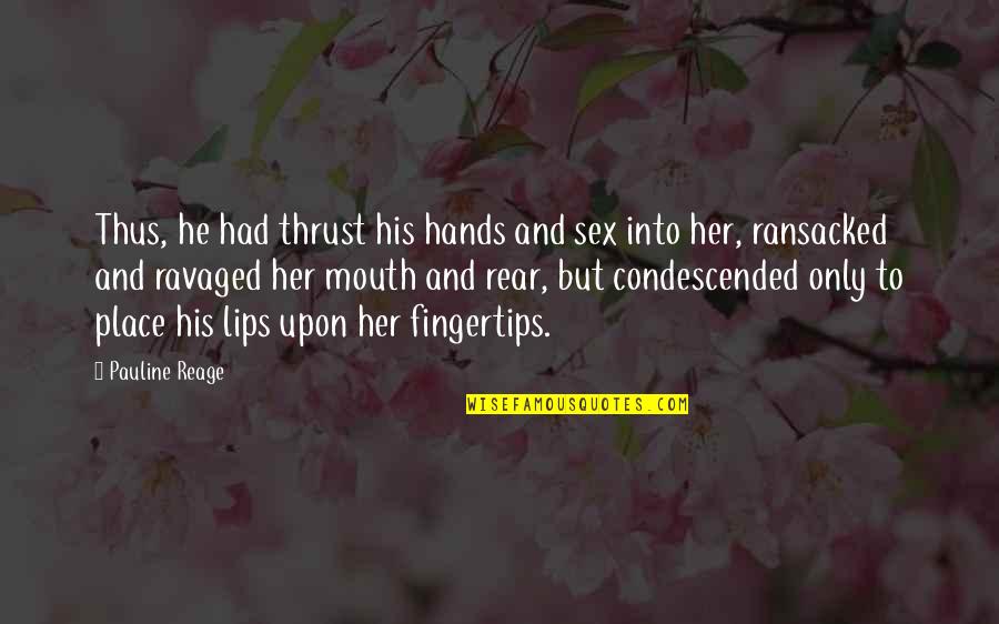Quotes From Josephus About Jesus Quotes By Pauline Reage: Thus, he had thrust his hands and sex Quotes From Josephus About Jesus Quotes By Pauline Reage: Thus, he had thrust his hands and sex