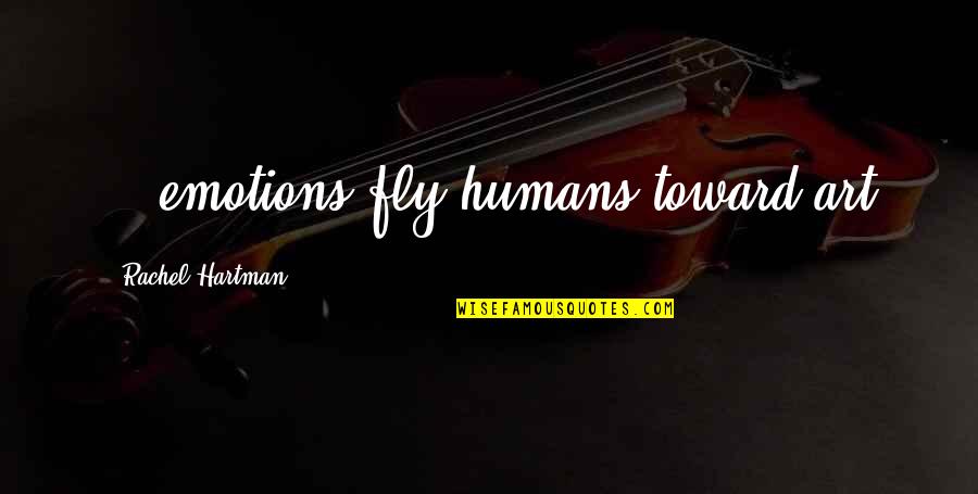 Quotes From Josephus About Jesus Quotes By Rachel Hartman: ...emotions fly humans toward art Quotes From Josephus About Jesus Quotes By Rachel Hartman: ...emotions fly humans toward art