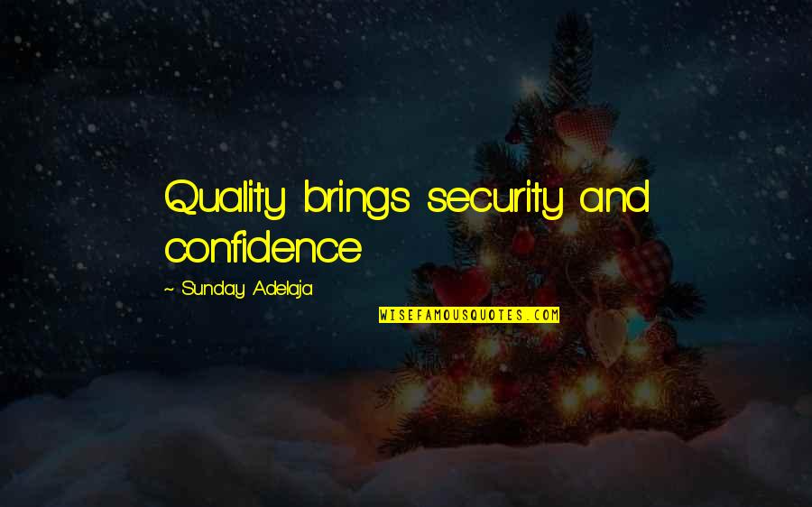 Quotes From Ponyboy About Darry Quotes By Sunday Adelaja: Quality brings security and confidence