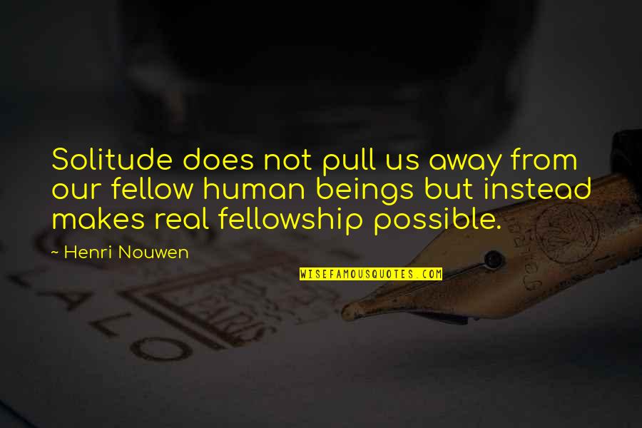 Quotes From Psalms About Love Quotes By Henri Nouwen: Solitude does not pull us away from our Quotes From Psalms About Love Quotes By Henri Nouwen: Solitude does not pull us away from our