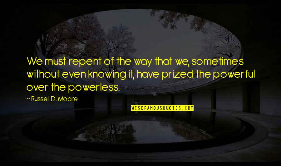 Quotes From Psalms About Love Quotes By Russell D. Moore: We must repent of the way that we, Quotes From Psalms About Love Quotes By Russell D. Moore: We must repent of the way that we,