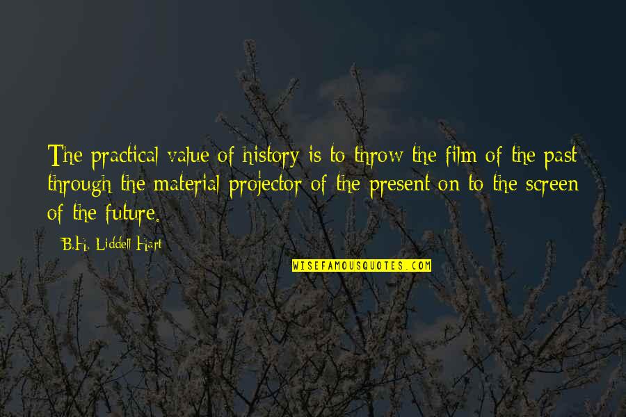 Quotes From Safe Haven About Taking Pictures Quotes By B.H. Liddell Hart: The practical value of history is to throw