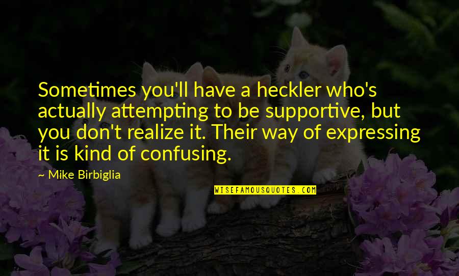 Quotes From Safe Haven About Taking Pictures Quotes By Mike Birbiglia: Sometimes you'll have a heckler who's actually attempting