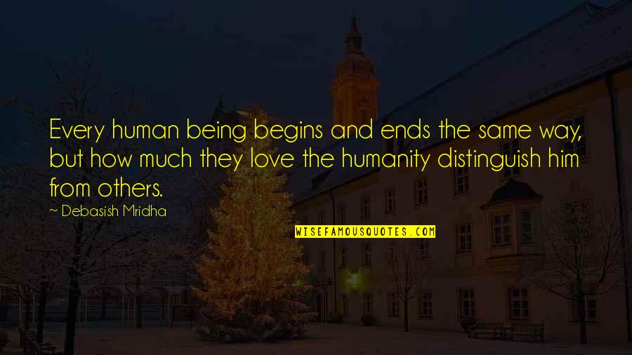 Quotes From Wisdom Quotes By Debasish Mridha: Every human being begins and ends the same