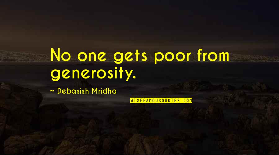 Quotes From Wisdom Quotes By Debasish Mridha: No one gets poor from generosity.