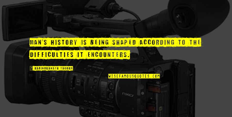 Quotes Frontal Quotes By Rabindranath Tagore: Man's history is being shaped according to the Quotes Frontal Quotes By Rabindranath Tagore: Man's history is being shaped according to the
