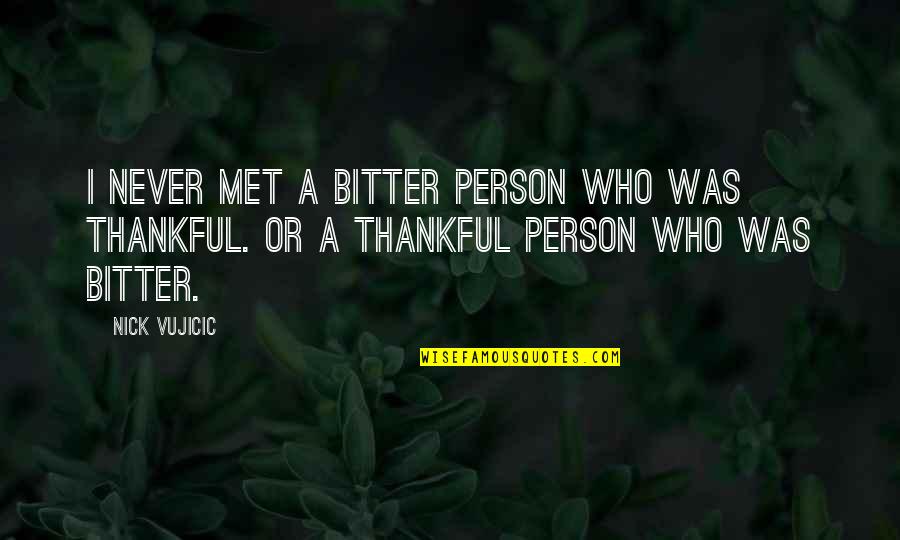 Quotes Fulton J Sheen Quotes By Nick Vujicic: I never met a bitter person who was