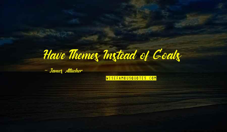 Quotes Gabo Quotes By James Altucher: Have Themes Instead of Goals