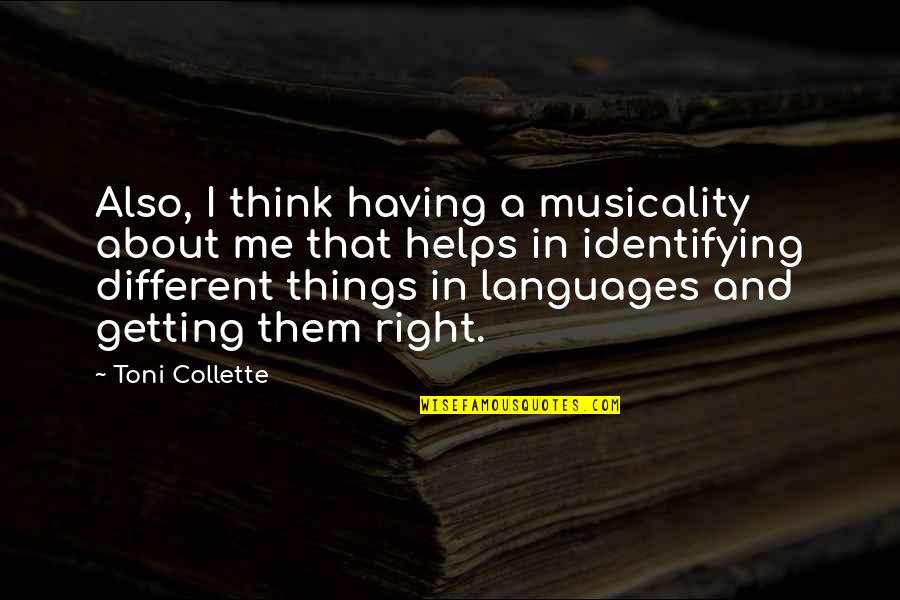 Quotes Gallagher Quotes By Toni Collette: Also, I think having a musicality about me