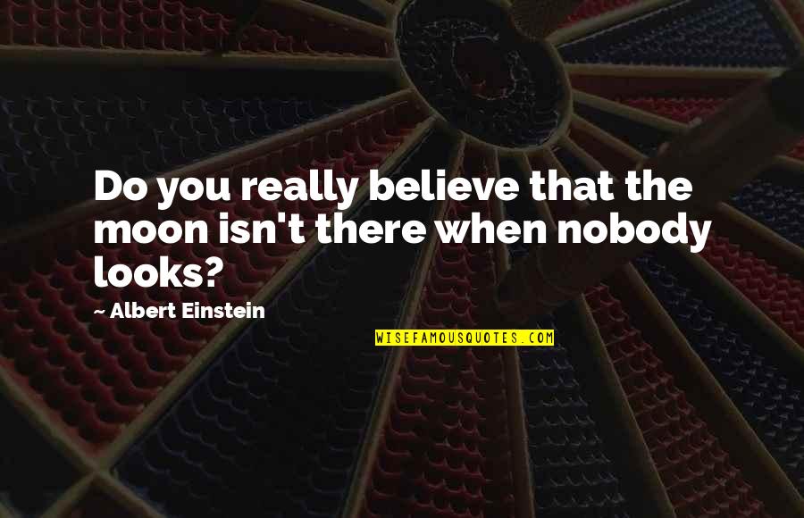 Quotes Gallery In Hindi Quotes By Albert Einstein: Do you really believe that the moon isn't