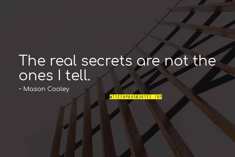 Quotes Gaul Quotes By Mason Cooley: The real secrets are not the ones I