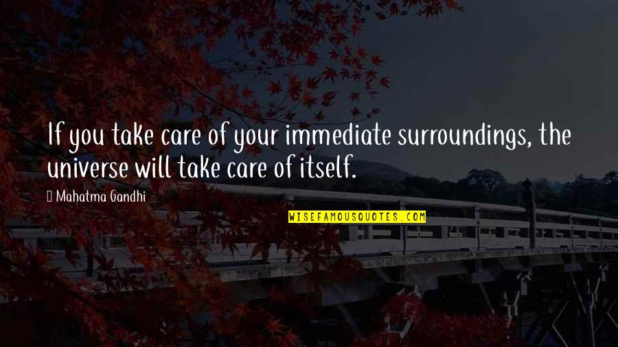 Quotes Gears Of War 3 Quotes By Mahatma Gandhi: If you take care of your immediate surroundings,