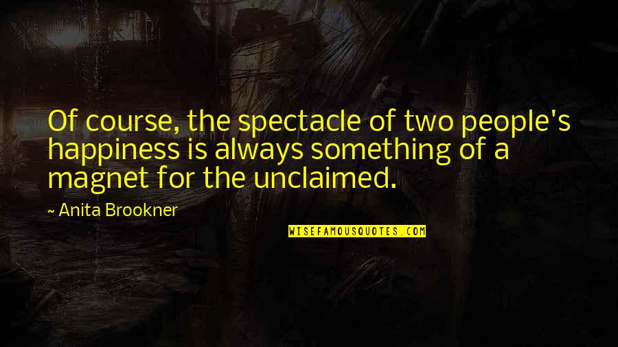 Quotes Gegen Rassismus Quotes By Anita Brookner: Of course, the spectacle of two people's happiness