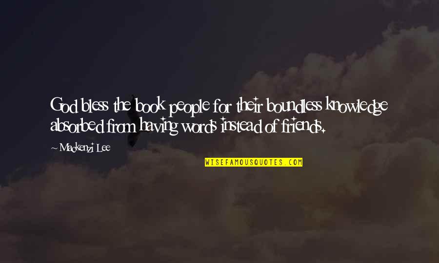 Quotes Geheime Liefde Quotes By Mackenzi Lee: God bless the book people for their boundless