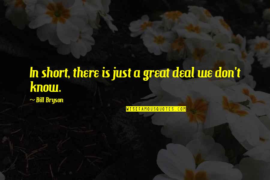 Quotes Generals Die In Bed Quotes By Bill Bryson: In short, there is just a great deal