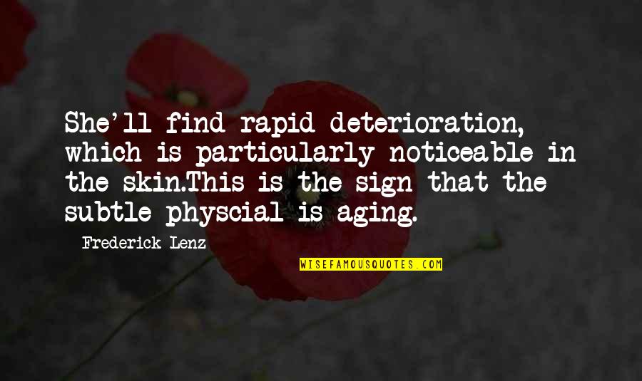 Quotes Genieten Quotes By Frederick Lenz: She'll find rapid deterioration, which is particularly noticeable