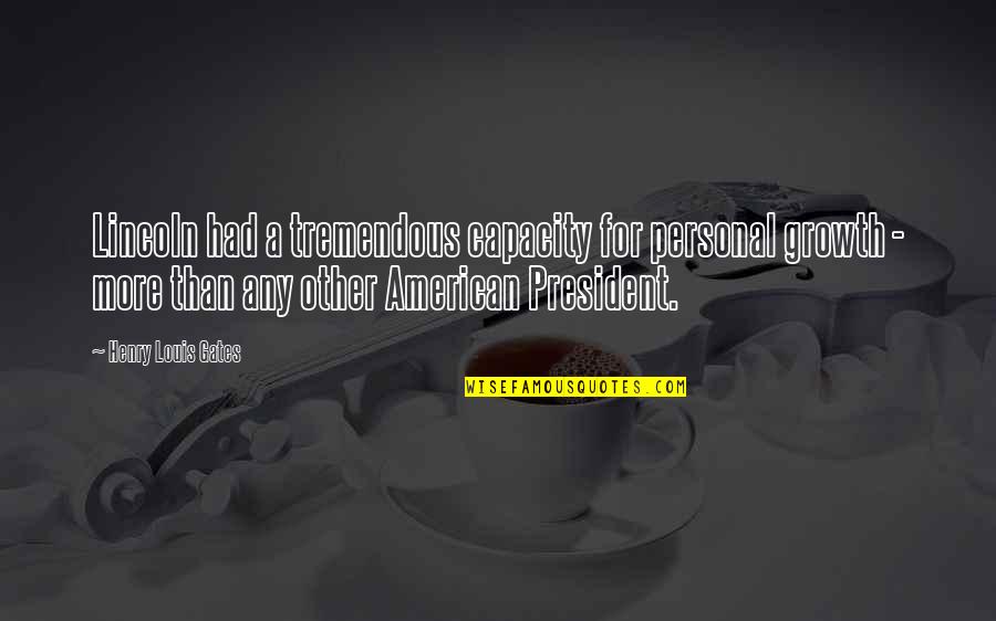 Quotes Gitomer Quotes By Henry Louis Gates: Lincoln had a tremendous capacity for personal growth Quotes Gitomer Quotes By Henry Louis Gates: Lincoln had a tremendous capacity for personal growth