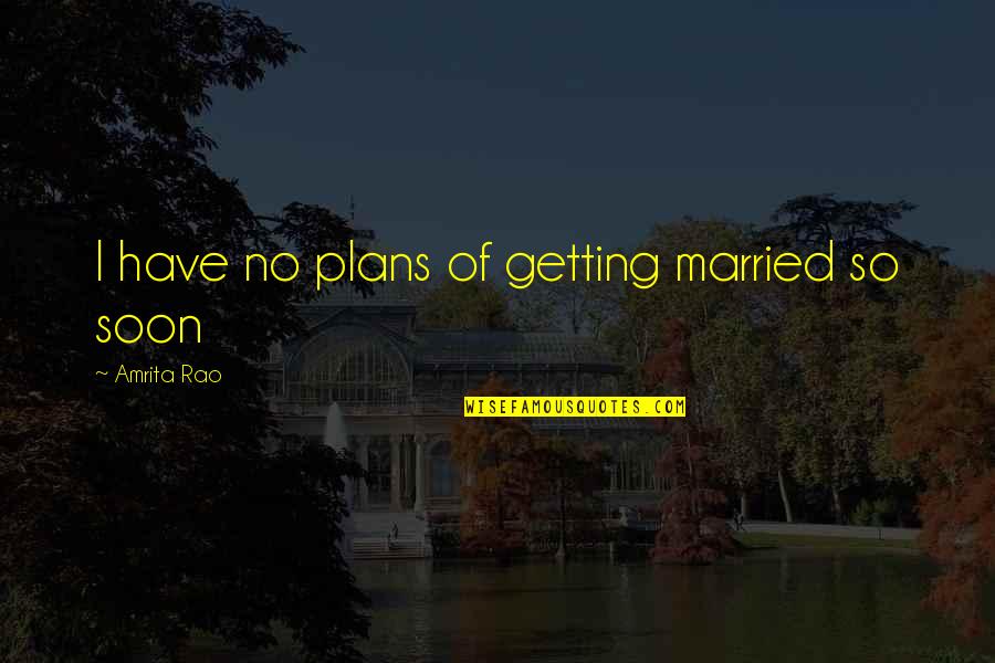 Quotes Glee Season 1 Quotes By Amrita Rao: I have no plans of getting married so