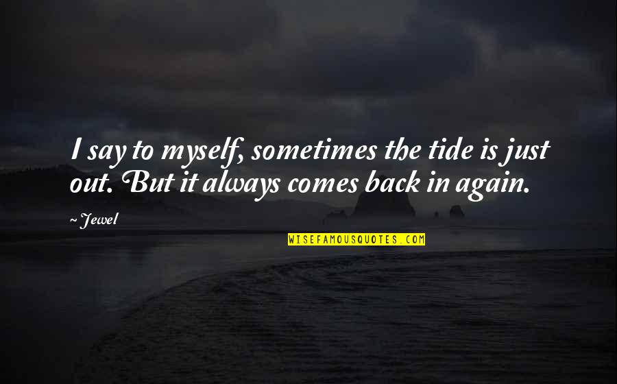 Quotes Globalizacion Quotes By Jewel: I say to myself, sometimes the tide is