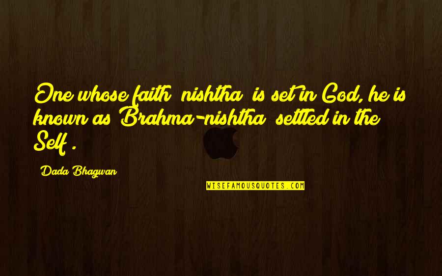 Quotes God Quotes By Dada Bhagwan: One whose faith (nishtha) is set in God,