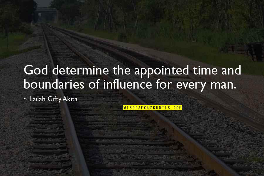 Quotes God Quotes By Lailah Gifty Akita: God determine the appointed time and boundaries of