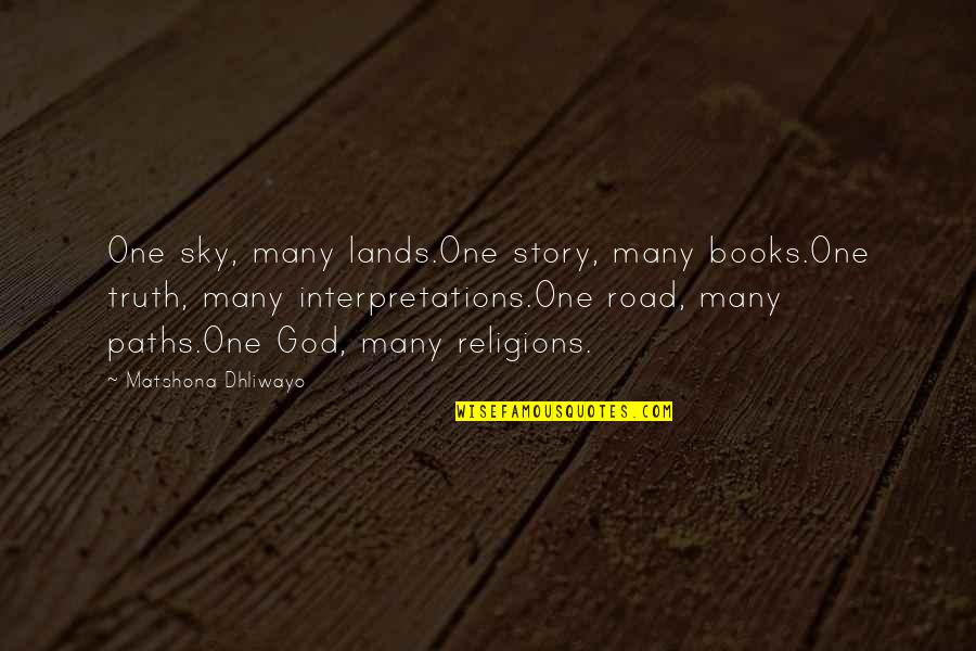 Quotes God Quotes By Matshona Dhliwayo: One sky, many lands.One story, many books.One truth,