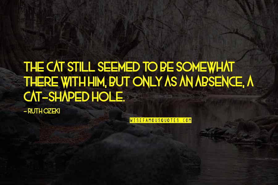 Quotes Godric Quotes By Ruth Ozeki: The cat still seemed to be somewhat there