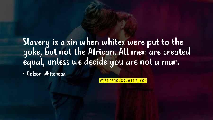 Quotes Goed En Kwaad Quotes By Colson Whitehead: Slavery is a sin when whites were put