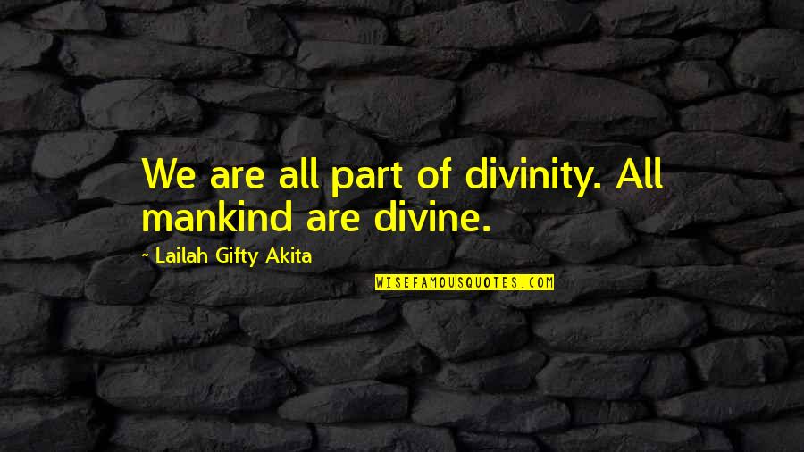 Quotes Grace Quotes By Lailah Gifty Akita: We are all part of divinity. All mankind Quotes Grace Quotes By Lailah Gifty Akita: We are all part of divinity. All mankind