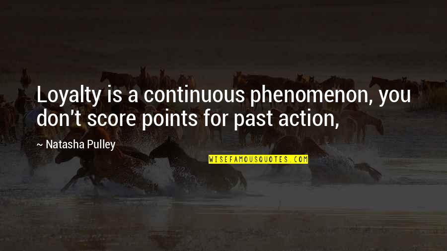 Quotes Guerra Dos Tronos Quotes By Natasha Pulley: Loyalty is a continuous phenomenon, you don't score