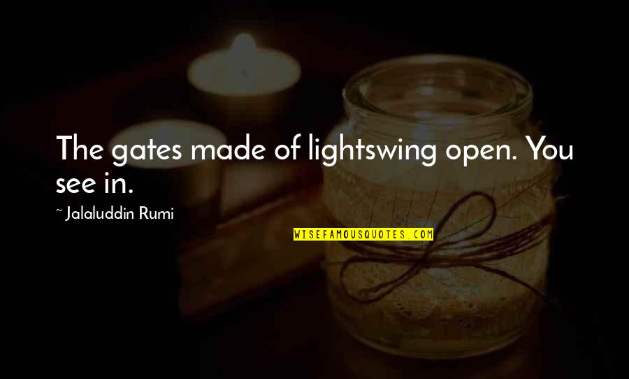 Quotes Hari Kartini Quotes By Jalaluddin Rumi: The gates made of lightswing open. You see