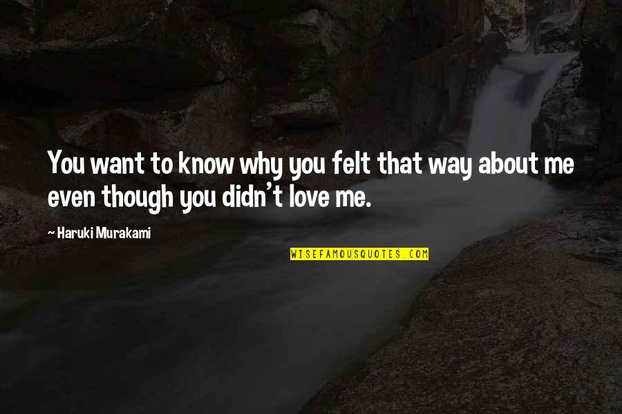 Quotes Haruki Quotes By Haruki Murakami: You want to know why you felt that