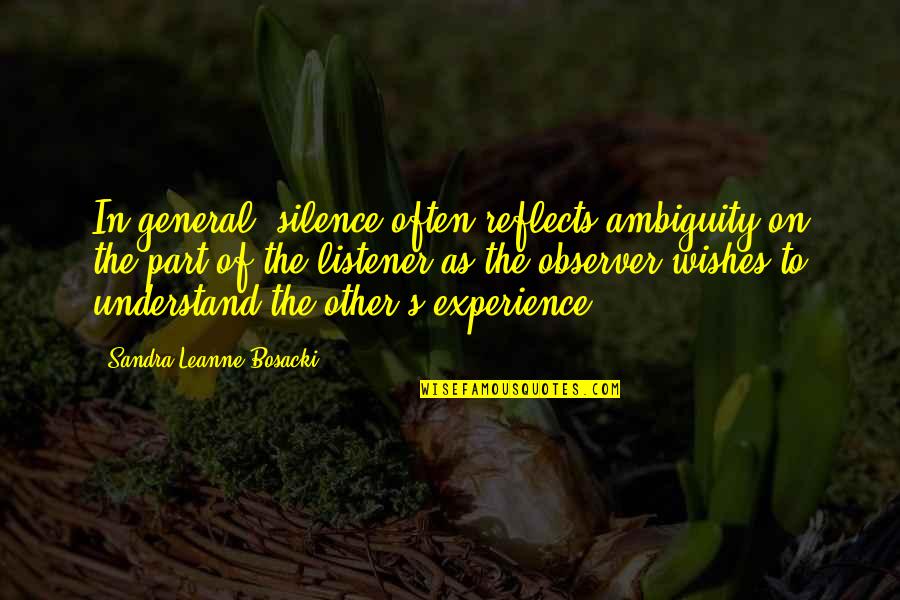 Quotes Hatshepsut Said Quotes By Sandra Leanne Bosacki: In general, silence often reflects ambiguity on the