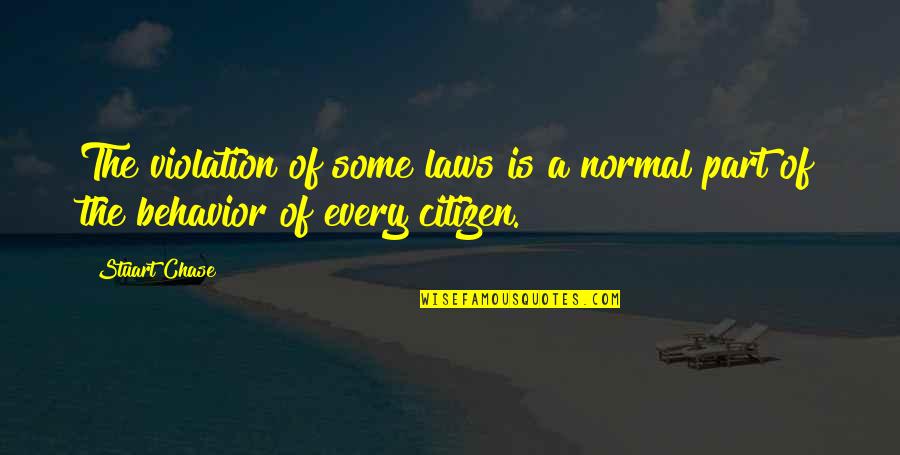 Quotes Haughty Person Quotes By Stuart Chase: The violation of some laws is a normal