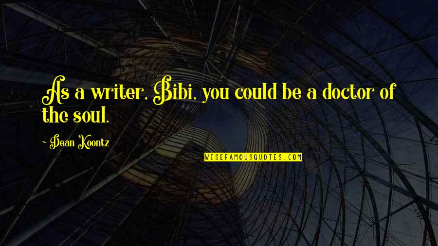 Quotes Herinneringen Quotes By Dean Koontz: As a writer, Bibi, you could be a