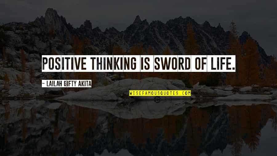 Quotes Highly Sensitive Person Quotes By Lailah Gifty Akita: Positive thinking is sword of life.