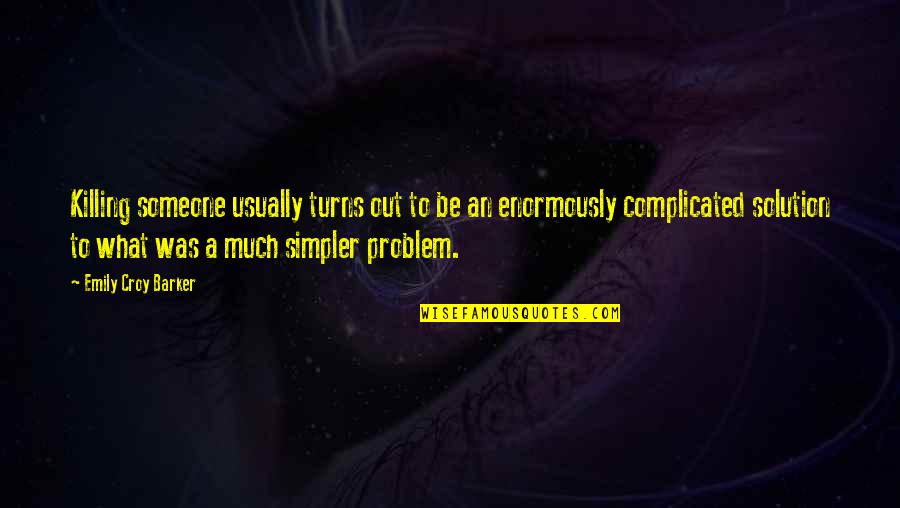 Quotes Hitchhiker Guide To The Galaxy 42 Quotes By Emily Croy Barker: Killing someone usually turns out to be an Quotes Hitchhiker Guide To The Galaxy 42 Quotes By Emily Croy Barker: Killing someone usually turns out to be an