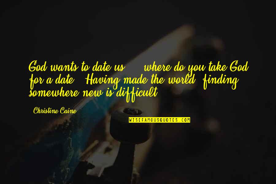 Quotes Hoot Book Quotes By Christine Caine: God wants to date us! ...where do you