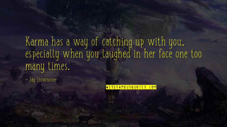 Quotes Hoot Book Quotes By Jay Crownover: Karma has a way of catching up with