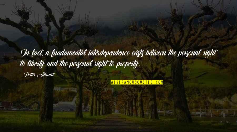 Quotes Howard Big Bang Theory Quotes By Potter Stewart: In fact, a fundamental interdependence exists between the Quotes Howard Big Bang Theory Quotes By Potter Stewart: In fact, a fundamental interdependence exists between the