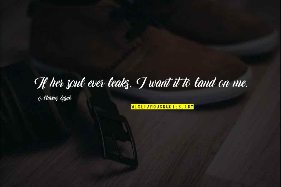 Quotes Html Special Characters Quotes By Markus Zusak: If her soul ever leaks, I want it